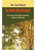 Scapa de stres! | Luc Bodin