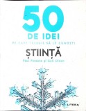50 DE IDEI PE CARE TREBUIE SA LE CUNOSTI. STIINTA-PAUL PARSONS-362877