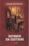 Insemnari din subterana - Feodor Dostoievski