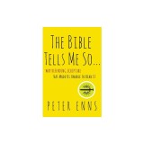 The Bible Tells Me So: Why Defending Scripture Has Made Us Unable to Read It