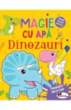 Magie cu apa. Dinozauri, Autor Anonim
