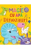 Magie cu apa. Dinozauri