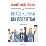A műtő m&aacute;sik oldal&aacute;n - A Grace klinika kulisszatitkai - Lynette Rice