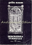 Descrierea Turnului - Gellu Naum - Dedicatie Si Autograf - Tiraj: 940 Exemplare