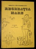 Recreatia mare, cu desene de Iurie Darie - Mircea Sintimbreanu, cartonata, 1987