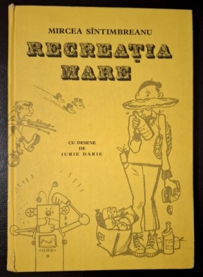 Recreatia mare, cu desene de Iurie Darie - Mircea Sintimbreanu, cartonata, 1987 foto