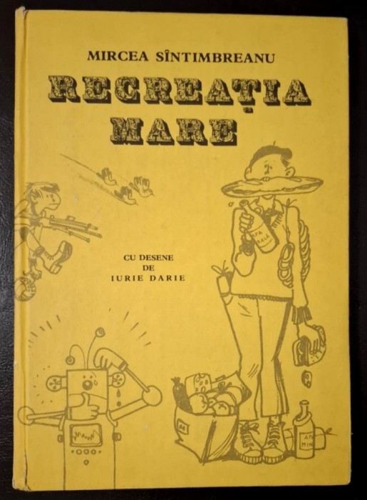 Recreatia mare, cu desene de Iurie Darie - Mircea Sintimbreanu, cartonata, 1987