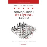 Gondolkodj &ouml;t l&eacute;p&eacute;ssel előre - &Uuml;zleti strat&eacute;gia mesterfokon - Patrick Bet-David