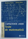 TESTE DE MATEMATICA , CAPACITATE 2000 de MARILENA STOICA si FLORICA BANU , 2000