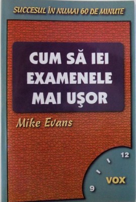 CUM SA IEI EXAMENELE MAI USOR de MIKE EVANS , 2003 foto