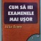 CUM SA IEI EXAMENELE MAI USOR de MIKE EVANS , 2003