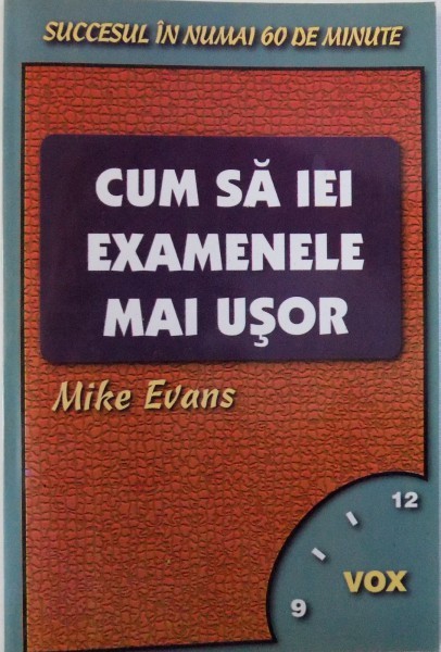 CUM SA IEI EXAMENELE MAI USOR de MIKE EVANS , 2003