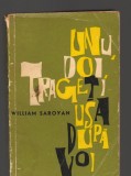 C8955 UNU, DOI, TRAGETI USA DUPA VOI - WILLIAM SAROYAN