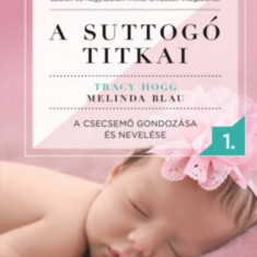 A suttogó titkai 1. - A csecsemő gondozása és nevelése - Tracy Hogg