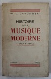 HISTOIRE DE LA MUSIQUE MODERNE ( 1900 A 1940 ) par W.L. LANDOWSKI , APARUTA 1941