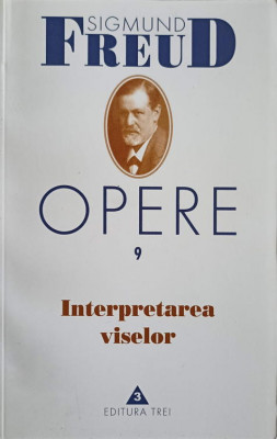 OPERE VOL.9 INTERPRETAREA VISELOR-SIGMUND FREUD foto