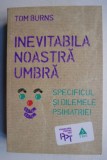 Inevitabila noastra umbra - Tom Burns - Psihologie