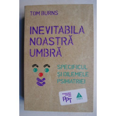 Inevitabila noastra umbra - Tom Burns