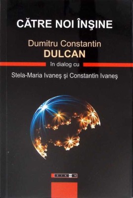 CATRE NOI INSINE-DUMITRU CONSTANTIN DULCAN IN DIALOG CU STELA-MARIA IVANES SI CONSTANTIN IVANES-266294 foto
