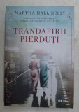 TRANDAFIRII PIERDUTI de MARTHA HALL RELLY , 2019