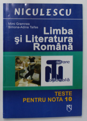 LIMBA SI LITERATURA ROMANA , TESTE PENTRU NOTA 10 de MIMI GRAMNEA si SIMONA - ADINA TAIFAS , 2005 foto