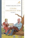 Coliba unchiului Tom. Volumul II - Harriet Beecher Stowe