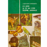 Constantin Mihailescu - Ce stim si ce nu stim despre animale - 132820