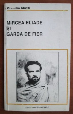 Claudio Mutti - Mircea Eliade si Garda de Fier foto