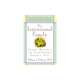 The Intentional Family:: Simple Rituals to Strengthen Family Ties