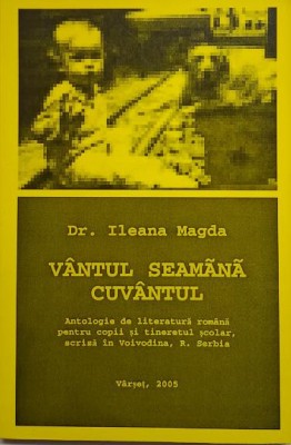 Vantul seamana cuvantul. Antologie de literatura romana pentru copii si tineretul scolar, scrisa in Voivodina, R. Serbia &amp;ndash; Ileana Magda foto