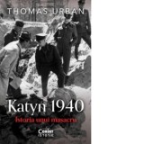 Katyn 1940. Istoria unui masacru - Thomas Urban, Sorin Cristescu