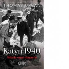 Katyn 1940. Istoria unui masacru - Sorin Cristescu, Thomas Urban