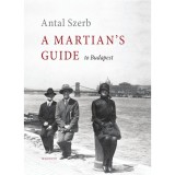 A Martian's Guide to Budapest - Szerb Antal