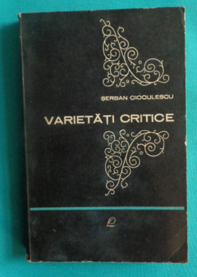 Serban Cioculescu &amp;ndash; Varietati critice ( critica literara ) foto