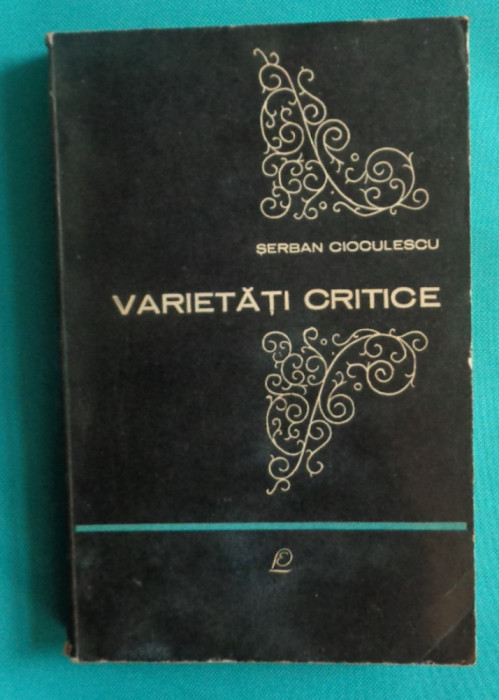 Serban Cioculescu &ndash; Varietati critice ( critica literara )