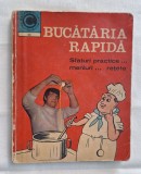 BUCATARIA RAPIDA - sfaturi practice, meniuri - retete vechi romanesti - carte de bucate, gastronomie