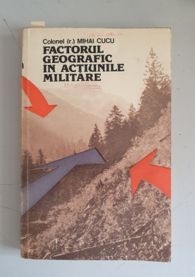 Factorul geografic in actiunile militare - Mihai Cucu foto