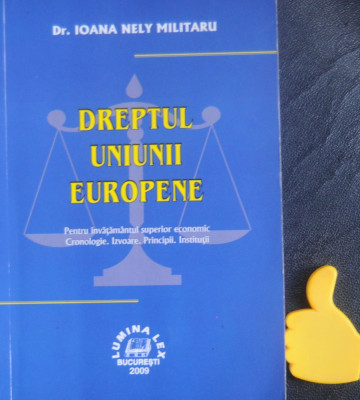 Dreptul Uniunii Europene Cronologie Izvoare Principii Ioana Nely Militaru foto