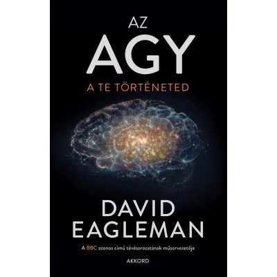 Az agy - A te t&amp;ouml;rt&amp;eacute;neted - David Eagleman foto
