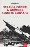 Strania istorie a armelor secrete germane - Paperback brosat - Publisol