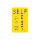 Selfless: The Social Creation of ""You""