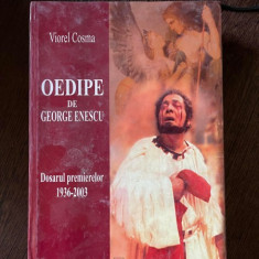 Viorel Cosma Oedipe de George Enescu. Dosarul premierelor 1936-2003
