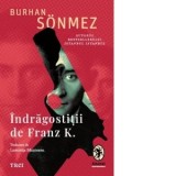Indragostitii de Franz K. - Luminita Munteanu, Burhan Sonmez