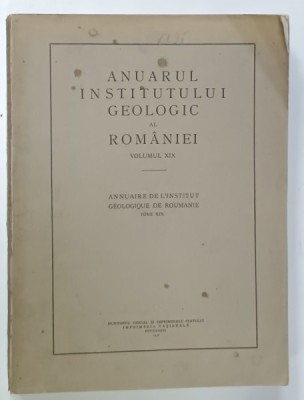 ANUARUL INSTITUTULUI GEOLOGIC AL ROMANIEI , VOLUMUL XIX , 1938 foto