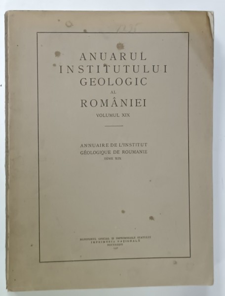 ANUARUL INSTITUTULUI GEOLOGIC AL ROMANIEI , VOLUMUL XIX , 1938