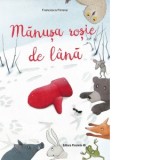 Manusa rosie de lana. Poveste inspirata din folclorul ucrainean - Francesca Pirrone, Anda-Diana Marin