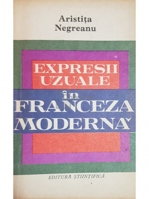 Aristita Negreanu - Expresii uzuale in franceza moderna (editia 1972) foto
