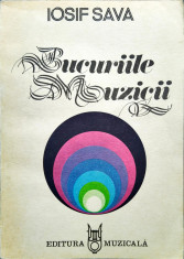 Iosif Sava - Bucuriile muzicii, ed. Muzicala 1985 foto