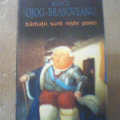 Rodica Ojog-Brasoveanu - BARBATII SUNT NISTE PORCI / Povestiri { Nemira, 2006 }