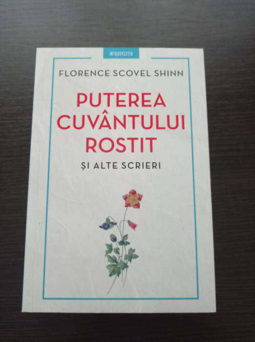 Florence Scovel Shinn - Puterea cuvantului rostit si alte scrieri